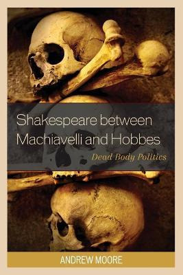 Libro Shakespeare Between Machiavelli And Hobbes : Dead B...