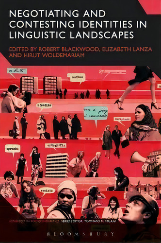 Negotiating And Contesting Identities In Linguistic Landscapes, De Elizabeth Lanza. Editorial Bloomsbury Publishing Plc, Tapa Blanda En Inglés