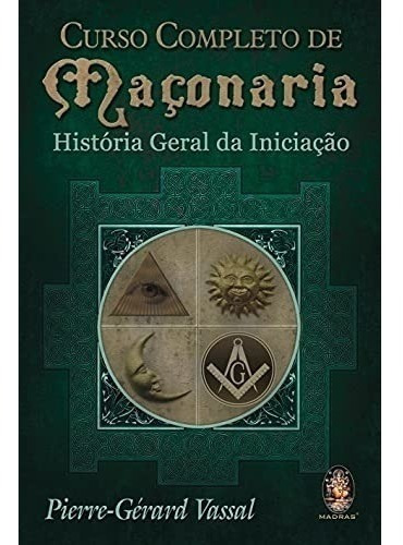 Livro Curso Completo De Maconaria - História Geral Iniciação