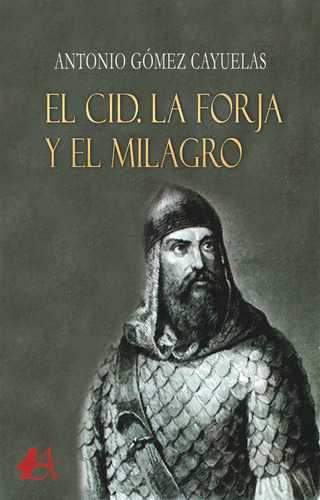 Libro El Cid. La Forja Y El Milagro - Gã³mez Cayuelas, An...