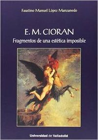 E. M. Ciorán. Fragmentos De Una Estética Imposible