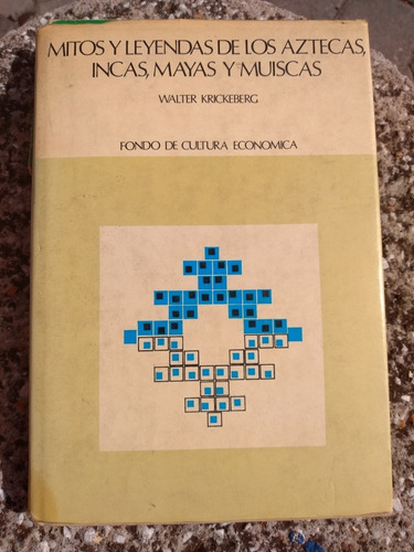 Mitos Y Leyendas De Los Aztecas, Incas, Mayas Y Muiscas (Usado)