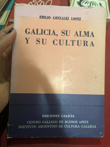 Galicia, Su Alma Y Su Cultura. Emilio González López