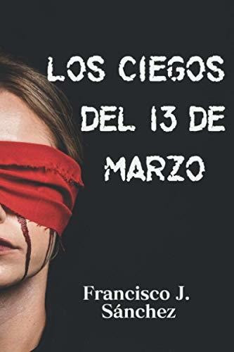 Los Ciegos Del 13 De Marzo