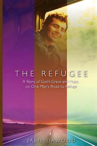 The Refugee: A Story Of God's Grace And Hope On One Man's Road To Refuge, De Dawood, Jalil. Editorial Lightning Source Inc, Tapa Blanda En Inglés