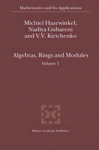 Algebras, Rings And Modules : Volume 1, De Michiel Hazewinkel. Editorial Springer-verlag New York Inc., Tapa Dura En Inglés