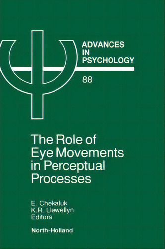 The Role Of Eye Movements In Perceptual Processes: Volume 88, De E. Chekaluk. Editorial Elsevier Science Technology, Tapa Dura En Inglés