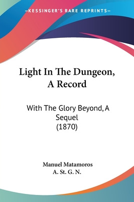 Libro Light In The Dungeon, A Record: With The Glory Beyo...