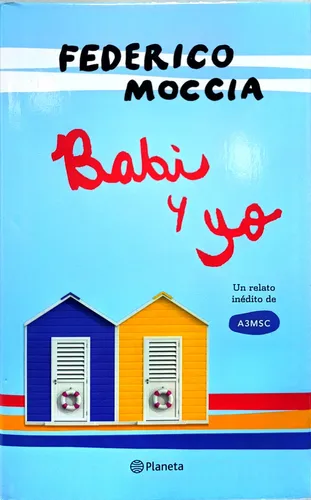Babi Y Yo - Federico Moccia, Ed. Planeta, 2013 (Usado)