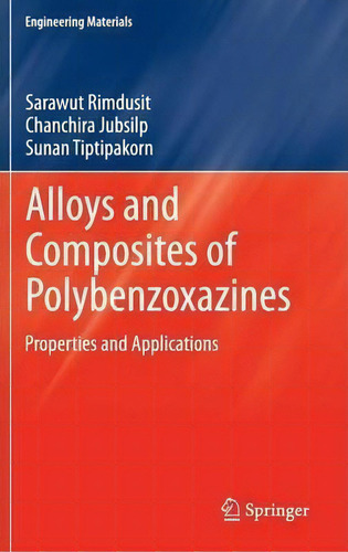 Alloys And Composites Of Polybenzoxazines : Properties And Applications, De Sarawut Rimdusit. Engineering Materials, Vol. 1. Editorial Springer Verlag, Singapore, Tapa Dura En Inglés