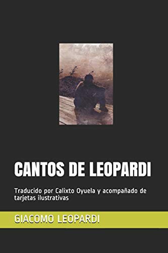 Cantos De Leopardi: Traducido Por Calixto Oyuela Y Acompañad