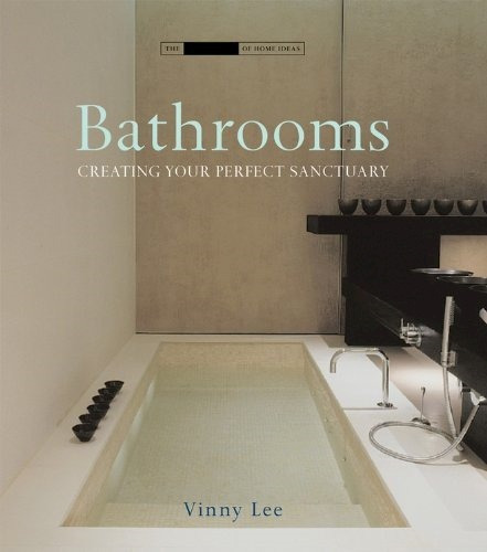 Bathrooms: Creating Your Perfect Sanctuary De, de Vinny Lee. Editorial ONLYBOOK S.L en inglés