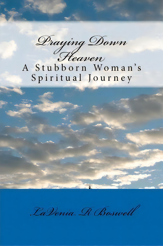 Praying Down Heaven, De Lavenia R Boswell. Editorial Createspace Independent Publishing Platform, Tapa Blanda En Inglés