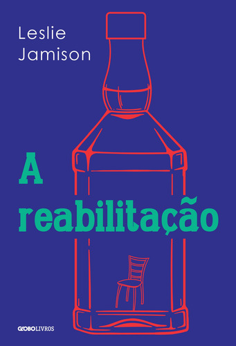 A reabilitação, de Jamison, Leslie. Editorial Globo Livros, capa mole em português, 2022
