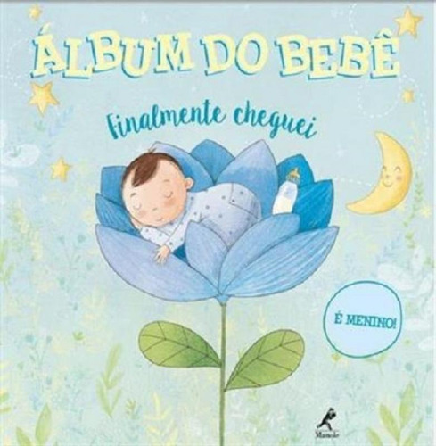 Album Do Bebe Finalmente Cheguei - Menino - Manole