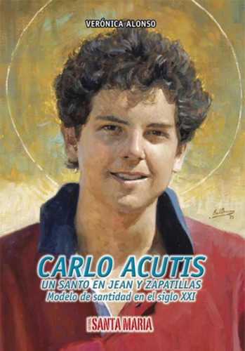 Carlo Acutis Un Santo En Jean Y Zapatillas Modelo De Santida