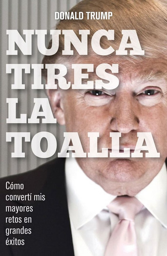 Nunca Tires La Toalla - Trump,donald