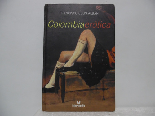 Colombia Eròtica / Francisco Celis Albàn / Intermedio