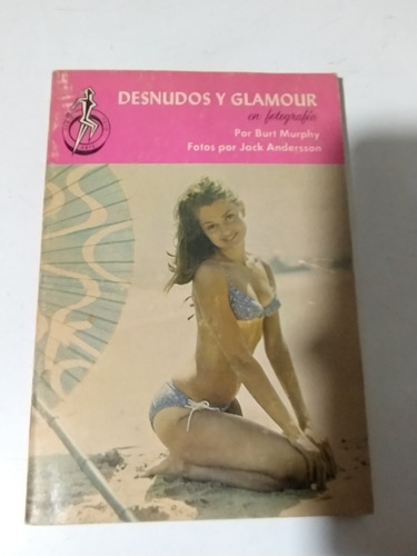 Desnudos Y Glamour En Fotografía Burt Murphy 