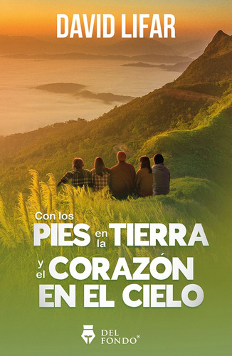 Con Los Pies En La Tierra Y El Corazon En El Cielo - David L