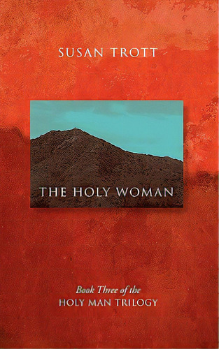 The Holy Woman: Book Three Of The Holy Man Trilogy, De Trott, Susan. Editorial Outskirts Pr, Tapa Blanda En Inglés