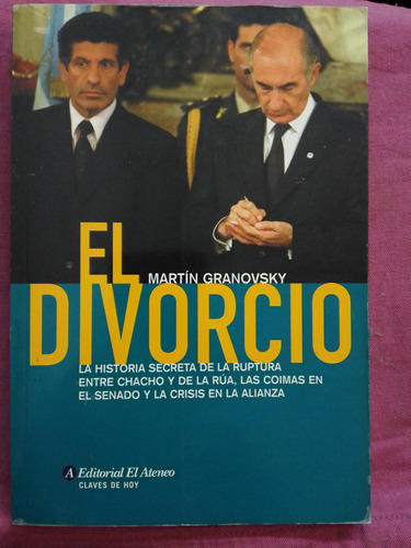 El Divorcio  La Historia De La Ruptura De La Rúa Y Chacho