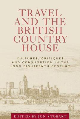 Libro Travel And The British Country House - Jon Stobart