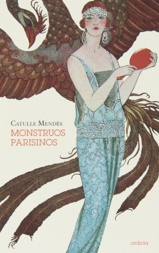 Monstruos parisinos - Catulle Mendes, de Catulle Mendes. Editorial Ardicia en español