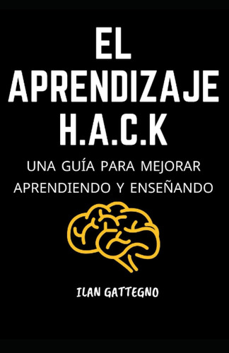 Libro: El Aprendizaje H.a.c.k: Una Guía Para Mejorar Y