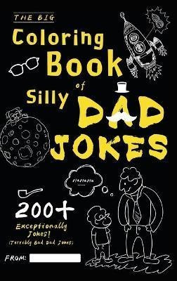 The Big Coloring Book Of Silly Dad Jokes : Exceptionally ...