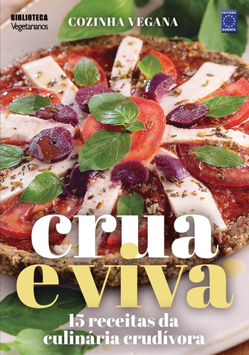 Cozinha Vegana - Crua e Viva: 15 receitas da culinária crudívora, de a Europa. Editora Europa Ltda., capa mole em português, 2021