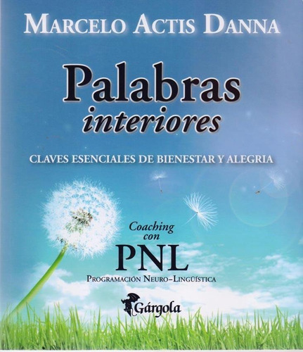 Palabras Interiores: Claves Esenciales De Bienestar Y Alegría, De Actis, Marcelo. Editorial Gargola, Tapa Blanda En Español