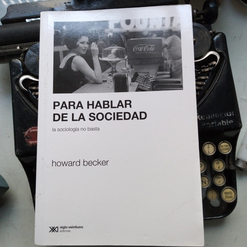 Para Hablar De La Sociedad-la Sociología No Basta/ H.becker