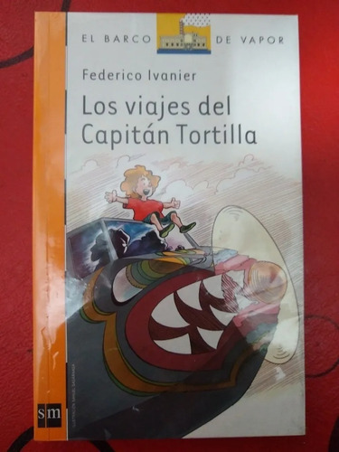 Los Viajes Del Capitán Tortilla - Federico Ivanier - Novela