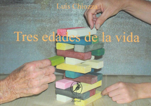 TRES EDADES DE LA VIDA, LAS, de Luis Chiozza. Editorial Del Zorzal en español