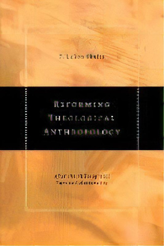 Reforming Theological Anthropology : After The Philosophical Turn To Relationality, De F. Leron Shults. Editorial William B Eerdmans Publishing Co, Tapa Blanda En Inglés