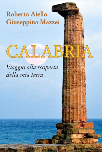 Libro: Calabria: Viaggio Alla Scoperta Della Mia Terra (ital