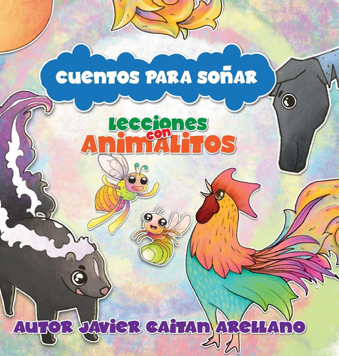 Cuentos Para Soñar: Lecciones Con Animalitos (spanish Edi 