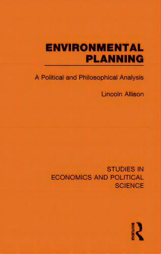 Environmental Planning: A Political And Philosophical Analysis, De Allison, Lincoln. Editorial Routledge, Tapa Dura En Inglés