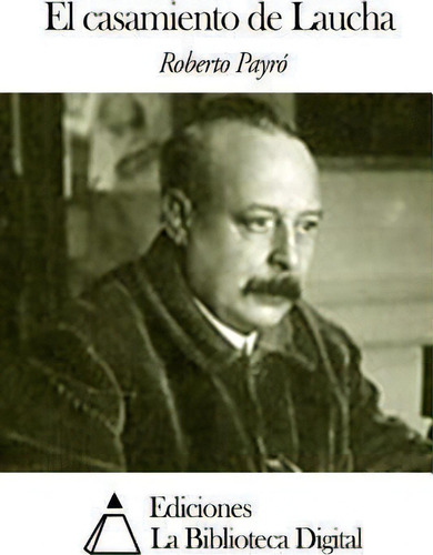 El Casamiento De Laucha, De Roberto Payrã³. Editorial Createspace Independent Publishing Platform, Tapa Blanda En Español