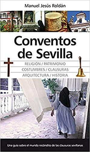 Conventos de Sevilla, de Roldán Salgueiro, Manuel Jesús. Editorial Almuzara, tapa blanda en español