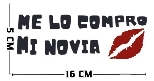 Calcomanía Me Lo Compró Mi Novia Vinil 16x5 Cm