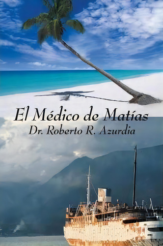 El Medico De Matias, De Roberto R. Azurdia. Editorial Trafford Publishing, Tapa Blanda En Español