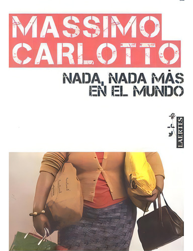 Nada, nada mas en el mundo Massimo Carlotto Editorial Laertes