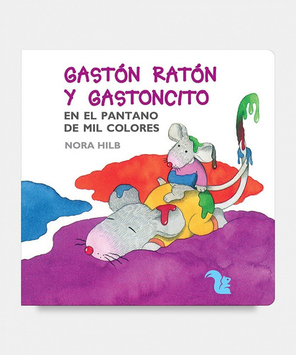 Gastón Ratón Y Gastoncito En El Pantano De Mil Colores - Mayusculas, De Hilb, Nora. Editorial A-z, Tapa Dura En Español