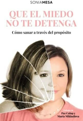 Libro Que Miedo No Te Detenga: Como Sanar, Sonia Mesa&&&