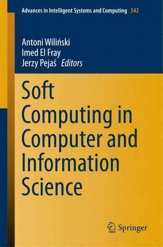 Soft Computing In Computer And Information Science, De Antoni Wilinski. Editorial Springer International Publishing Ag, Tapa Blanda En Inglés
