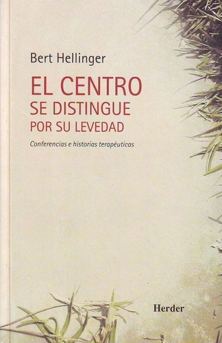 El Centro Se Distingue Por Su Levedad - Bert Hellinger, de Hellinger, Bert. Editorial HERDER, tapa blanda en español, 2002