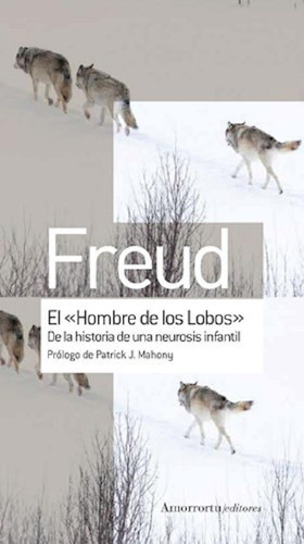 El Hombre De Los Lobos - Sigmund Freud - Amorrortu
