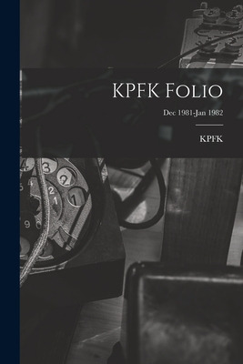 Libro Kpfk Folio; Dec 1981-jan 1982 - Kpfk (radio Station...